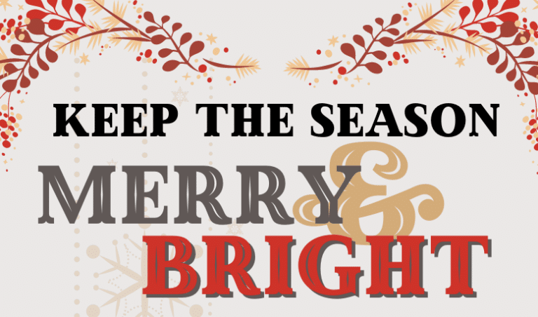 Read more about the article Keep The Season Merry & Bright!